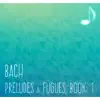 Bach Preludes and Fugues, Book: 1 album lyrics, reviews, download