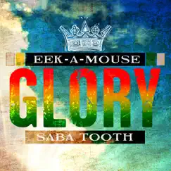 Glory - Single by Eek-A-Mouse & Saba Tooth album reviews, ratings, credits