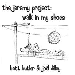 The Jeremy Project: Walk in My Shoes - Single by Bett Butler & Joel Dilley album reviews, ratings, credits
