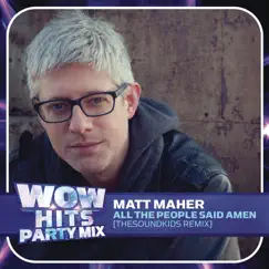 All the People Said Amen (TheSoundKids Remix) - Single by Matt Maher album reviews, ratings, credits