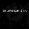 The Destiny Is Unwritten album lyrics, reviews, download