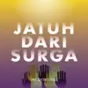 Jatuh Dari Surga - Single album lyrics, reviews, download
