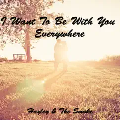 I Want to Be With You Everywhere Song Lyrics