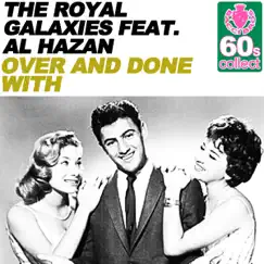 Over and Done With (Remastered) [feat. Al Hazan] - Single by The Royal Galaxies album reviews, ratings, credits