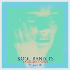 Do Yourself a Favour, Versions EP by Kool Bandits album reviews, ratings, credits