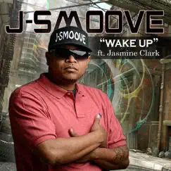 Wake Up (feat. Jasmine Clark) - Single by J-Smoove album reviews, ratings, credits