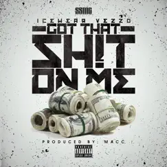 Got That Shit on Me - Single by Icewear Vezzo album reviews, ratings, credits