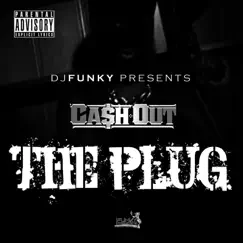 The Plug (feat. Ca$h Out) Song Lyrics
