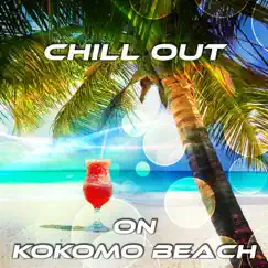 Chill Out on Kokomo Beach – Chillout Music, Relaxation and Good Vibrations, Cocktail Party, Positive Attiude, No Problem, Just Relax, All Inclusive Holidays, Summer Time, Jamaica Vacation, Tropical Sunset by Daydream Island Collective album reviews, ratings, credits