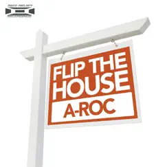 Flip the House - Single by A-Roc album reviews, ratings, credits
