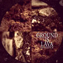 Ground Is Lava - Single by Of Justice album reviews, ratings, credits