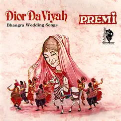 Dior Da Viyah (Bhangra Wedding Songs) by Premi album reviews, ratings, credits
