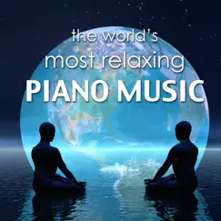 The World's Most Relaxing Piano Music - Relaxing Instrumental Meditation Songs and Relaxation with Romantic Spa Massage Music by Relaxing Piano Masters album reviews, ratings, credits