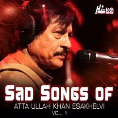 Sad Songs of Atta Ullah Khan Esakhelvi, Vol. 1 by Atta Ullah Khan Esakhelvi album reviews, ratings, credits