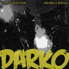 Never Coming Home / Chewbacca Defence - Single by Darko album reviews, ratings, credits