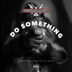Do Something - Single by The Diplomats album reviews, ratings, credits