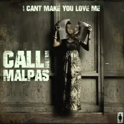 I Cant Make You Love Me - Single by Calli Malpas album reviews, ratings, credits