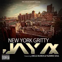 New York Gritty (feat. Uncle Murda & Yazmine Soul) - Single by Jay Ax album reviews, ratings, credits