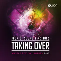 Taking Over (Wasted Festival Anthem 2015) [feat. Mc Nolz] Song Lyrics