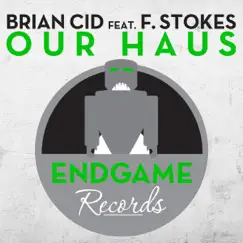 Our Haus (feat. F. Stokes) - Single by Brian Cid album reviews, ratings, credits