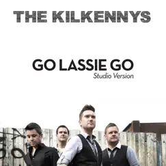Go Lassie Go - Single by The Kilkennys album reviews, ratings, credits