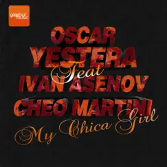 My Chica Gilrl (feat. Ivan Asenov & Cheo Martini) Song Lyrics