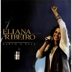 Barco a Vela (Ao Vivo) by Eliana Ribeiro album reviews, ratings, credits