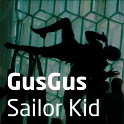 Sailor Kid - Single by GusGus album reviews, ratings, credits