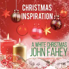 Xmas Inspiration: White Christmas by John Fahey album reviews, ratings, credits