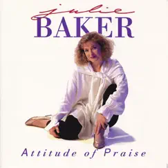 Attitude of Praise by Julie Baker album reviews, ratings, credits