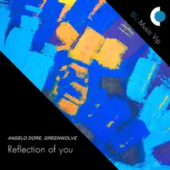 Reflection of You - Single by Angelo Dore & Greenwolve album reviews, ratings, credits