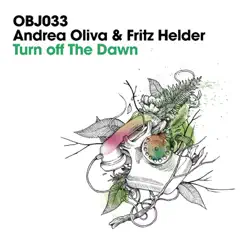 Turn off the Dawn - Single by Andrea Oliva & Fritz Helder album reviews, ratings, credits