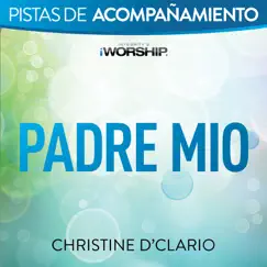 Padre Mio (Pista de Acompañamiento) - EP by Christine D'Clario album reviews, ratings, credits