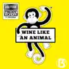 Wine Like an Animal (feat. Shockman) [Radio Edit] song lyrics