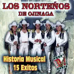 Historia Musical 15 Éxitos by Los Nortenos De Ojinaga album reviews, ratings, credits
