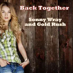 Back Together - Single by Sonny Wray and Gold Rush album reviews, ratings, credits