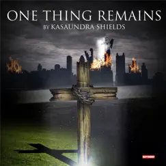 One Thing Remains - Single by Kasaundra Shields album reviews, ratings, credits