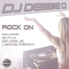 Rock On - Single by DJ Debbie D album reviews, ratings, credits