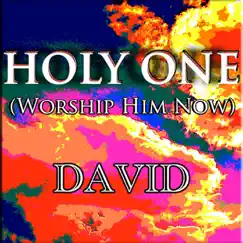 Holy One (Worship Him Now) - Single by David album reviews, ratings, credits