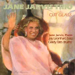 Jane Jarvis Trio - Cut Glass (feat. Grady Tate & Jay Leonhart) by Jane Jarvis album reviews, ratings, credits