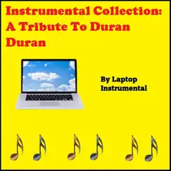 Instrumental Collection: A Tribute To Duran Duran by Laptop Instrumental album reviews, ratings, credits