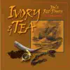 Ivory and Tea album lyrics, reviews, download