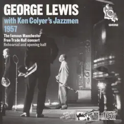 Manchester Free Trade Hall Concert 1957 - Rehearsal and Opening Half (feat. Ken Colyer's Jazzmen) by George Lewis album reviews, ratings, credits