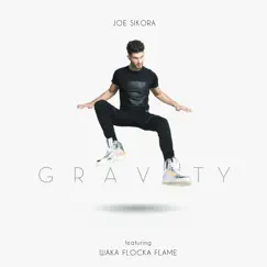 Gravity (feat. Waka Flocka Flame) - Single by Joe Sikora album reviews, ratings, credits