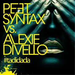 #Tadidada - Single by Peet Syntax & Alexie Divello album reviews, ratings, credits