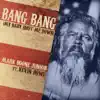 Bang Bang (My Baby Shot Me Down) [feat. Kevin Bowe] - Single album lyrics, reviews, download