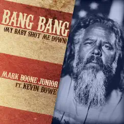 Bang Bang (My Baby Shot Me Down) [feat. Kevin Bowe] - Single by Mark Boone Junior album reviews, ratings, credits