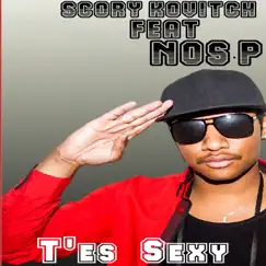 T'es sexy (feat. Nos.P) - Single by Scory Kovitch album reviews, ratings, credits