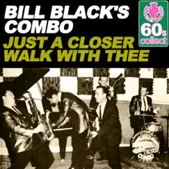 Just a Closer Walk with Thee (Remastered) - Single by Bill Black's Combo album reviews, ratings, credits
