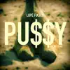 Pu$$y (feat. Billy Blue) - Single album lyrics, reviews, download